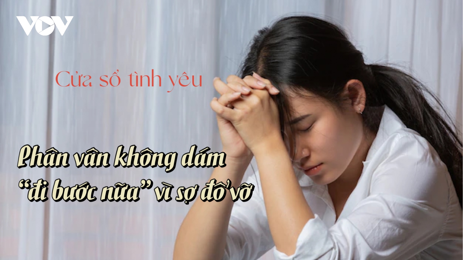 Phân vân không dám "đi bước nữa" vì sợ lại đổ vỡ